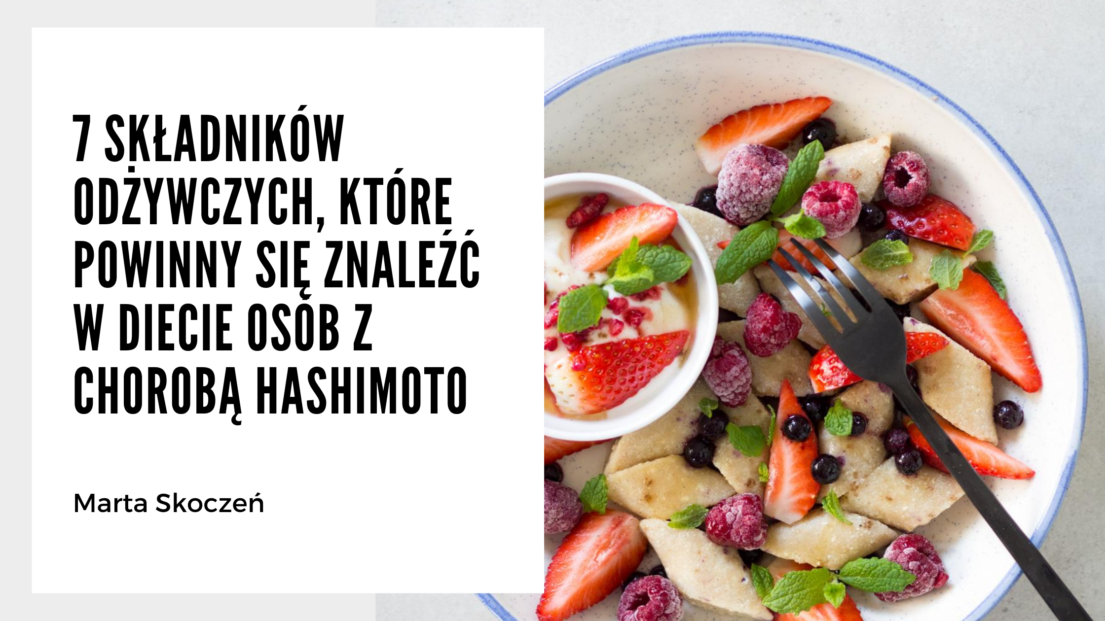 7 składników odżywczych, które powinny się znaleźć w diecie osób z Hashimoto