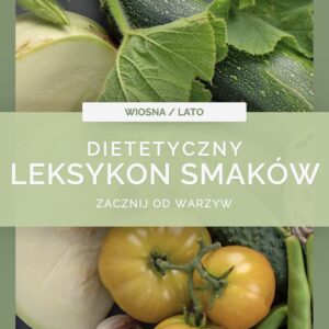 Dietetyczny Leksykon Smaków wiosna-lato